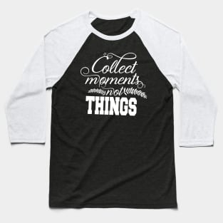 Collect moment not THINGS Baseball T-Shirt